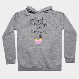 Kindness lives forever Hoodie